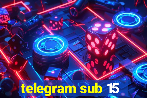 telegram sub 15